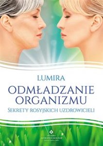 Odmładzanie organizmu Sekrety rosyjskich uzdrowicieli