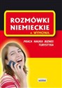 Rozmówki niemieckie + wymowa Praca. Nauka. Biznes. Turystyka