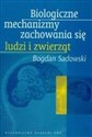 Biologiczne mechanizmy zachowania się ludzi i zwierząt