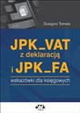 JPK_VAT z deklaracją i JPK_FA wskazówki dla księgowych - Grzegorz Tomala