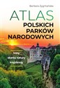 Atlas polskich parków narodowych Trasy. Skarby natury. Krajobrazy - Barbara Zygmańska