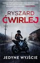 Jedyne wyjście - Ryszard Ćwirlej