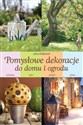 Pomysłowe dekoracje do domu i ogrodu - Jana Ardanova