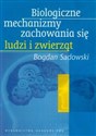 Biologiczne mechanizmy zachowania się ludzi i zwierząt