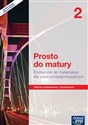 Prosto do matury 2 Matematyka Podręcznik wieloletni Zakres podstawowy i rozszerzony Szkoła ponadgimnazjalna