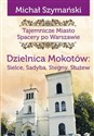 Dzielnica Mokotów: Sielce, Sadyba, Stegny, Służew Tajemnicze Miasto  Spacery po Warszawie