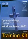 MCSE Egzamin  70-293 Planowanie i obsługa infrastruktury sieciowej Microsoft Windows Server 2003 + CD Zestaw szkoleniowy