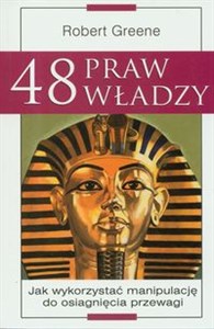 48 praw władzy Jak wykorzystać manipulację do osiągnięcia przewagi