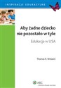 Aby żadne dziecko nie pozostało w tyle Edukacja w USA - Thomas R. Wolanin