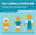 Gry i zabawy z berbeciem Podręcznik użytkownika Wiek 0-36 miesięcy - Lynn Rosen, Joe Borgenicht