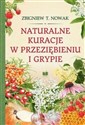 Naturalne kuracje w przeziębieniu i grypie - Zbigniewa T. Nowak