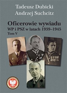 Oficerowie wywiadu WP i PSZ w latach 1939-1945. Tom V