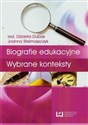 Biografie edukacyjne Wybrane konteksty - Elżbieta Dubas, Joanna Stelmaszczyk
