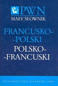 Mały słownik francusko-polski polsko-francuski