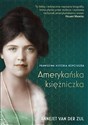 Amerykańska księżniczka. Prawdziwa historia Kopciuszka - Annejet Zijl