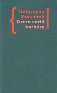 Cicero vortit barbare Przekłady mówcy jako narzędzie manipulacji ideologicznej Wokół literatury tom 5