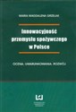 Innowacyjność przemysłu spożywczego w Polsce Ocena, uwarunkowania, rozwój.