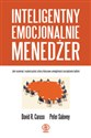 Inteligentny emocjonalnie menedżer Jak rozwinąć i wykorzystać cztery kluczowe umiejętności zarządzania ludźmi - David R. Caruso, Peter Salovey