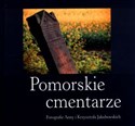 Pomorskie cmentarze - Anna Jakubowska, Krzysztof Jakubowski