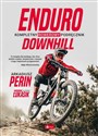 Enduro i Downhill  Kompletny rowerowy podręcznik - Arkadiusz Perin, Sławomir Łukasik