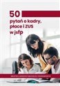 50 pytań o kadry, płace i ZUS w jednostkach sektora finansów publicznych 