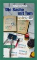Die Sache mit Tom. Eine Flucht in Deutschland - Rudiger von Fritsch