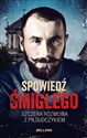 Spowiedź Śmigłego Szczera rozmowa z Piłsudczykiem - Sławomir Koper