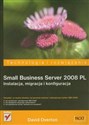 Small Business Server 2008 PL Instalacja, migracja i konfiguracja - David Overton