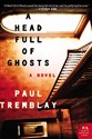 A Head Full of Ghosts: A Novel  - Paul Tremblay