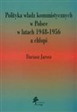 Polityka władz komunistycznych w Polsce w latach 1948 - 1956 a chłopi