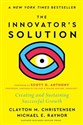 The Innovator's Solution, with a New Foreword Creating and Sustaining Successful Growth