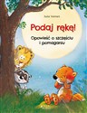 Podaj rękę! Opowieść o szczęściu i pomaganiu 