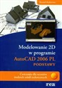 Modelowanie 2D AutoCAD 2006 PL podstawy Ćwiczenia dla uczniów średnich szkół technicznych