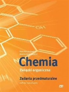 Chemia Związki organiczne Zadania przedmaturalne Zakres rozszerzony Szkoła ponadgimnazjalna