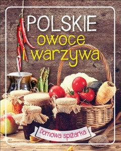 Polskie owoce i warzywa domowa spiżarka