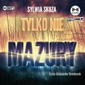 [Audiobook] Tylko nie Mazury - Sylwia Skuza