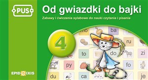 PUS Od gwiazdki do bajki 4 Zabawy i ćwiczenia sylabowe do nauki czytania i pisania