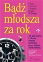 Bądź młodsza za rok Jak zachować zdrowie 50-latki na kolejne 30 lat i dłużej