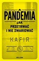 Pandemia Jak przetrwać i nie zwariować - Kafir
