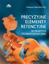 Precyzyjne elementy retencyjne w praktyce stomatologicznej 