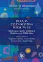 Dekada członkostwa Polski w UE Społeczne skutki emigracji Polaków po 2004 roku - 