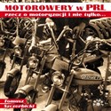 Motorowery w PRL - Tomasz Szczerbicki