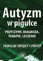 Autyzm w pigułce. Przyczyny, diagnoza, terapie... - Ewa Niezgoda