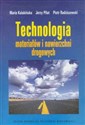 Technologia materiałów i nawierzchni drogowych - Maria Kalabińska, Jerzy Piłat, Piotr Radziszewski