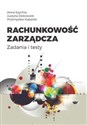 Rachunkowość zarządcza Zadania i testy - Anna Szychta, Justyna Dobroszek, Przemysław Kabalski