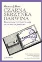 Czarna skrzynka Darwina. Biochemiczne wyzwanie dla ewolucjonizmu - Michael J. Behe