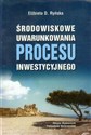 Środowiskowe uwarunkowania procesu inwestycyjnego - Elżbieta D. Ryńska