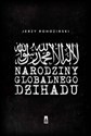 Narodziny globalnego dżihadu - Jerzy Rohoziński