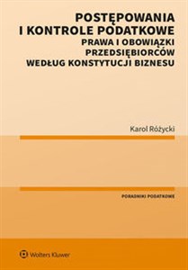 Postępowania i kontrole podatkowe Prawa i obowiązki przedsiębiorców według Konstytucji biznesu