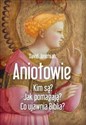 Aniołowie Kim są? Jak pomagają? Co ujawnia Biblia?